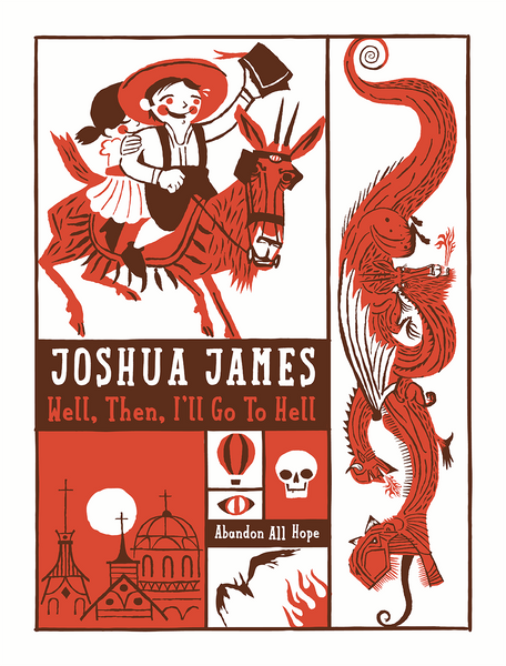 JOSHUA JAMES - 2013 I'll Go to Hell Poster